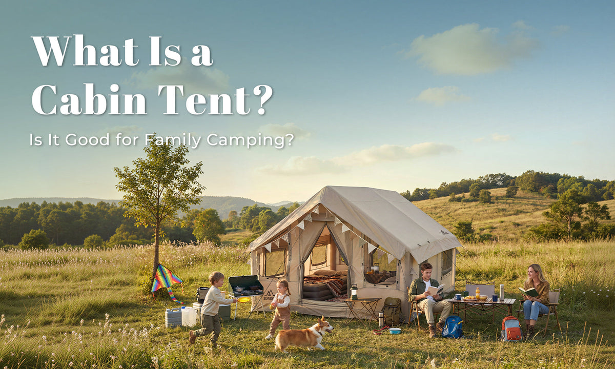 What Is a Cabin Tent? Is It Good for Family Camping?